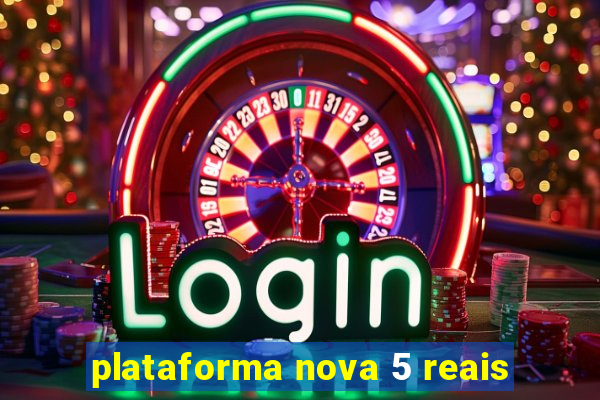 plataforma nova 5 reais