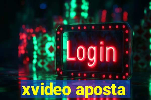 xvideo aposta