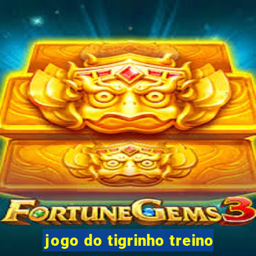 jogo do tigrinho treino