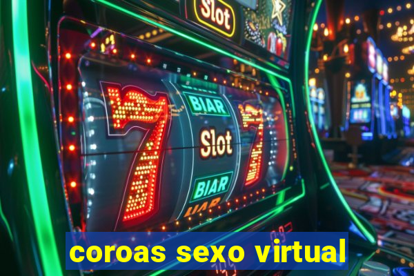 coroas sexo virtual