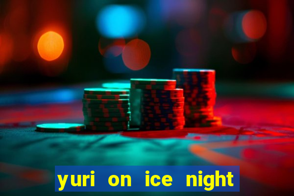 yuri on ice night in barcelona