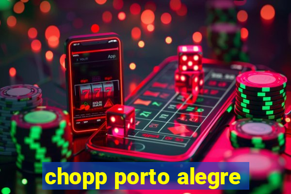 chopp porto alegre