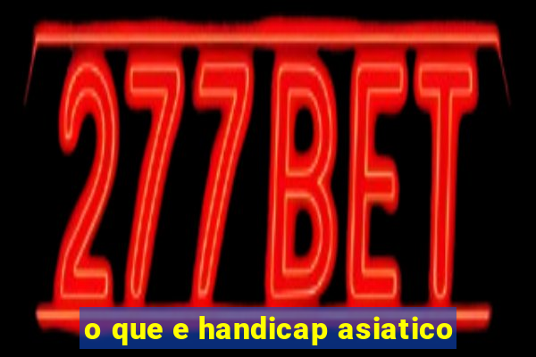 o que e handicap asiatico