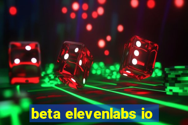 beta elevenlabs io
