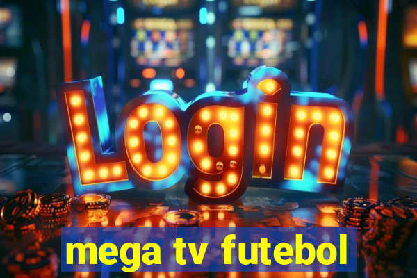 mega tv futebol