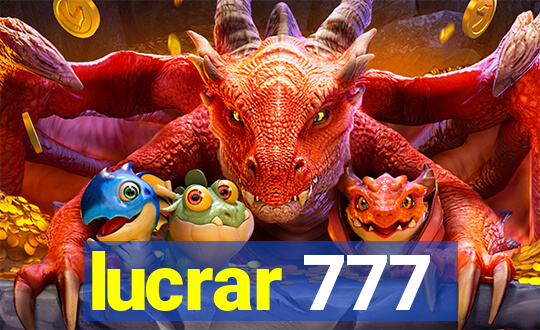 lucrar 777