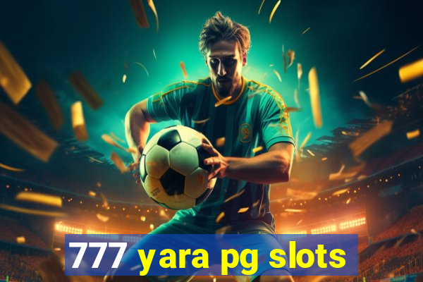 777 yara pg slots