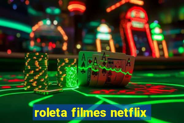 roleta filmes netflix