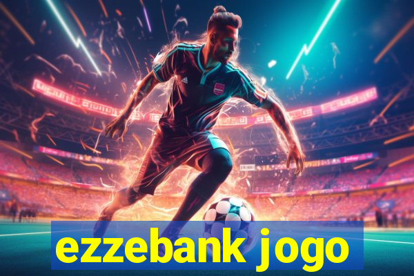ezzebank jogo