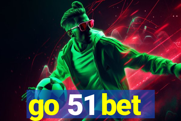 go 51 bet
