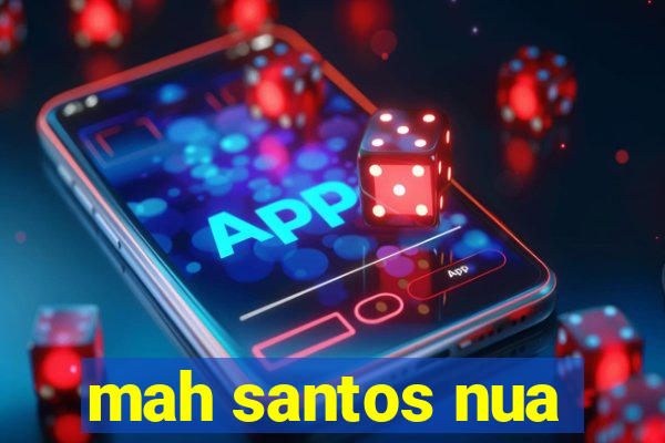 mah santos nua