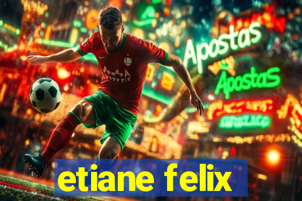 etiane felix