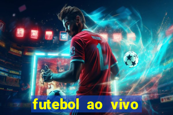 futebol ao vivo hoje futemax