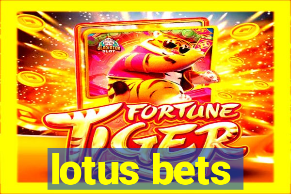 lotus bets