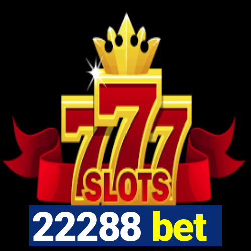 22288 bet