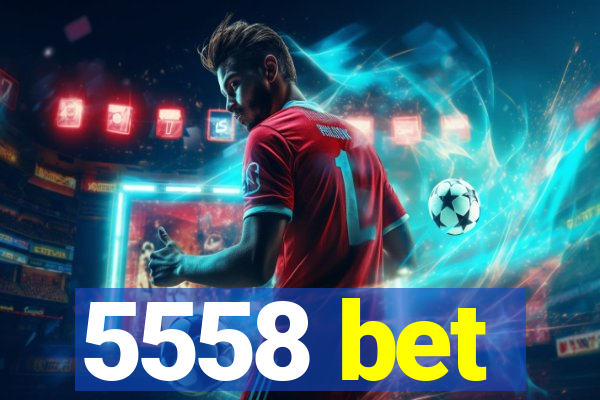 5558 bet