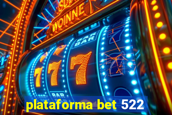 plataforma bet 522
