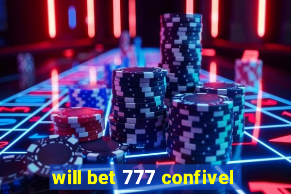 will bet 777 confivel