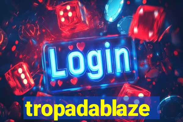 tropadablaze