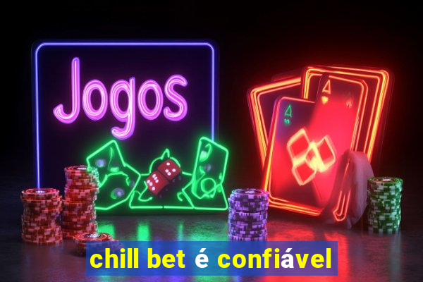 chill bet é confiável