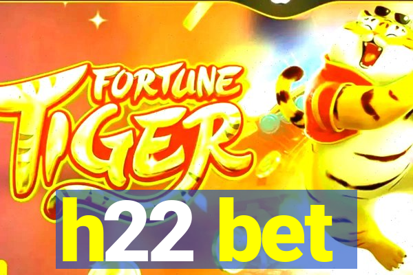 h22 bet