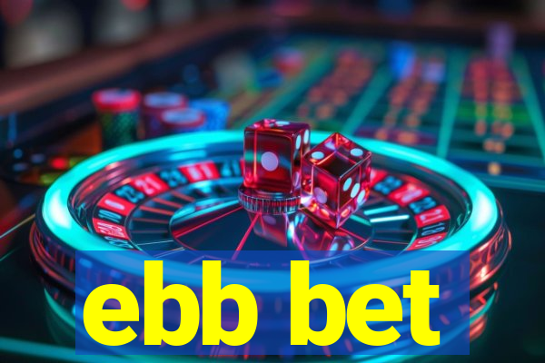 ebb bet
