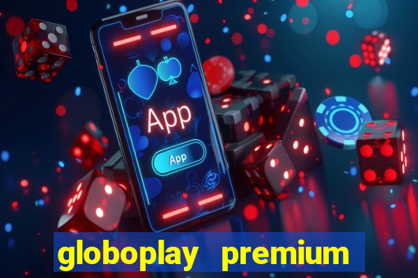globoplay premium mod apk