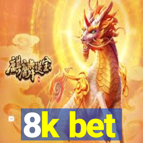 8k bet