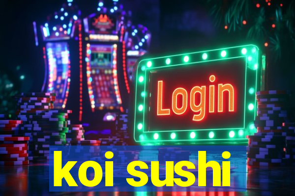koi sushi