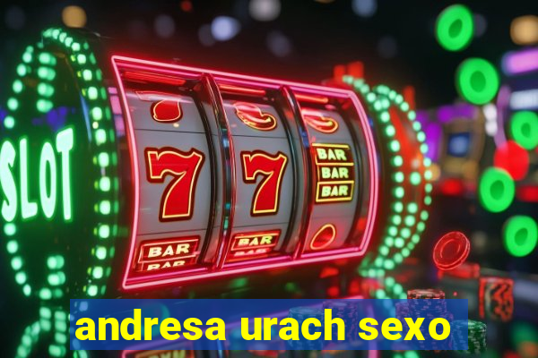 andresa urach sexo