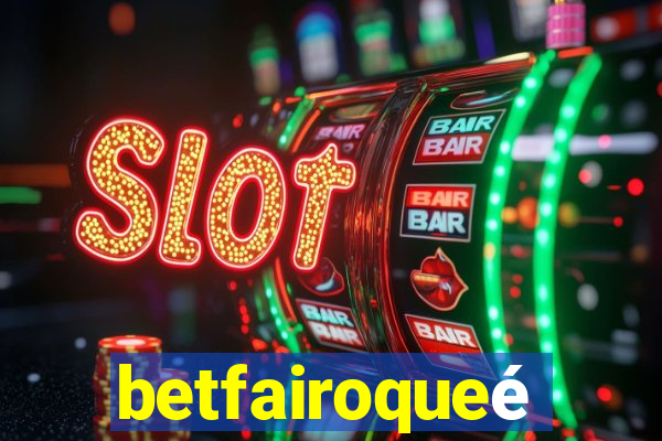 betfairoqueé