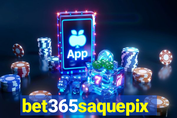 bet365saquepix