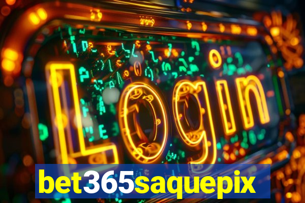 bet365saquepix
