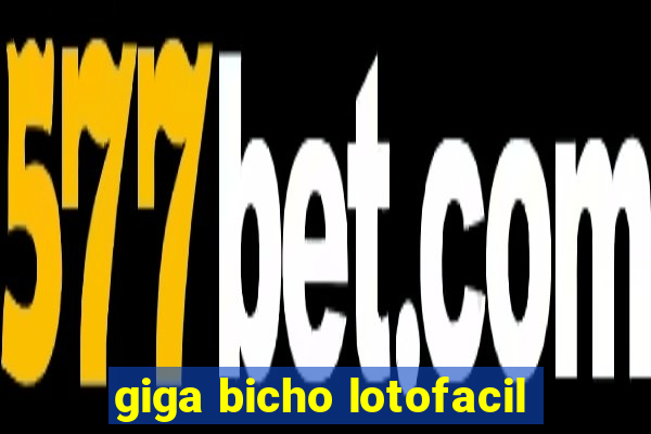 giga bicho lotofacil