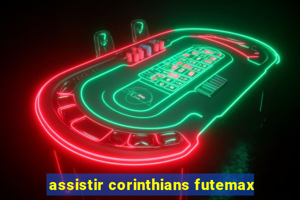 assistir corinthians futemax