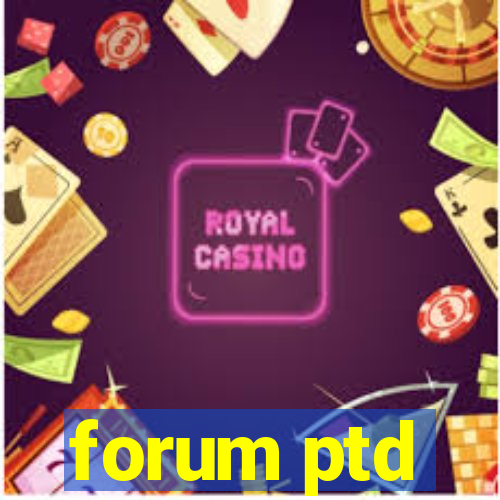 forum ptd