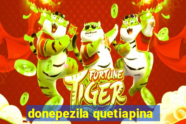 donepezila quetiapina