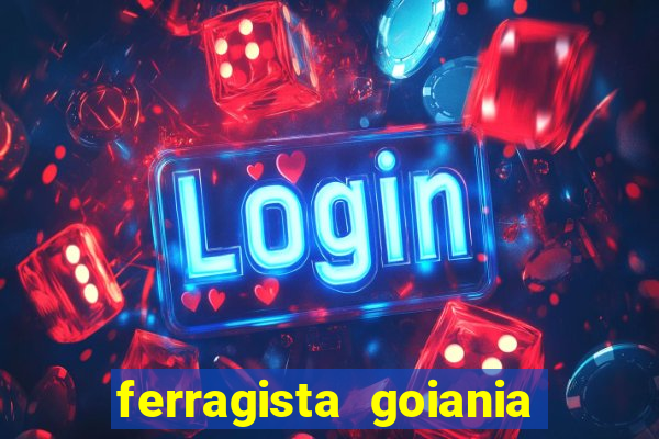 ferragista goiania abertos agora