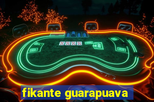 fikante guarapuava