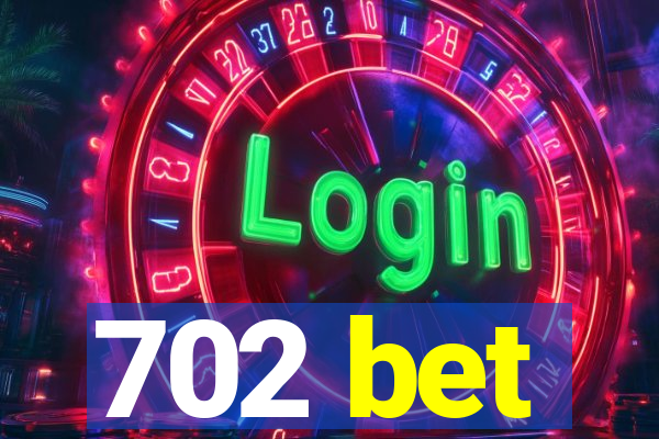 702 bet