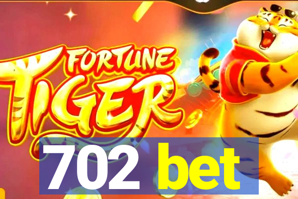702 bet