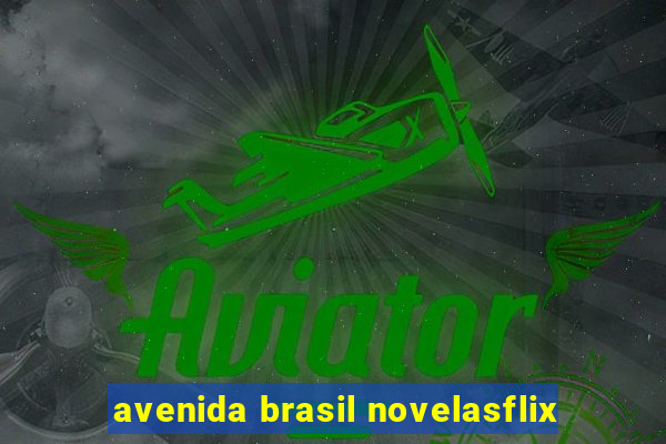 avenida brasil novelasflix
