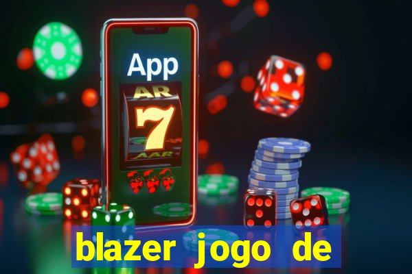 blazer jogo de ganhar dinheiro
