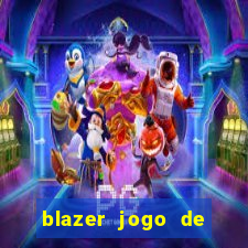 blazer jogo de ganhar dinheiro