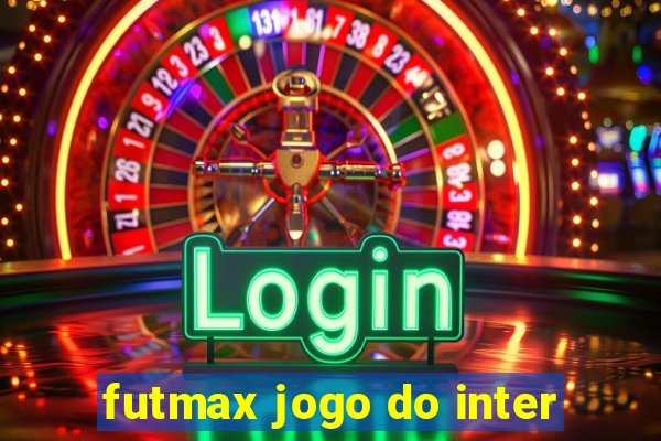 futmax jogo do inter