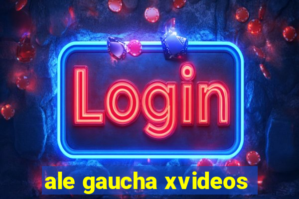 ale gaucha xvideos