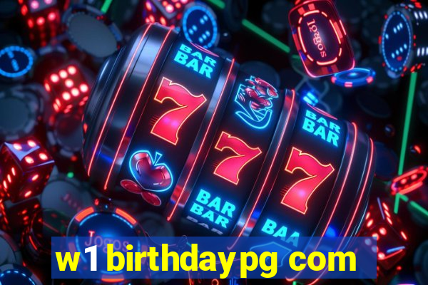 w1 birthdaypg com