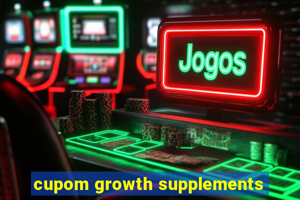 cupom growth supplements