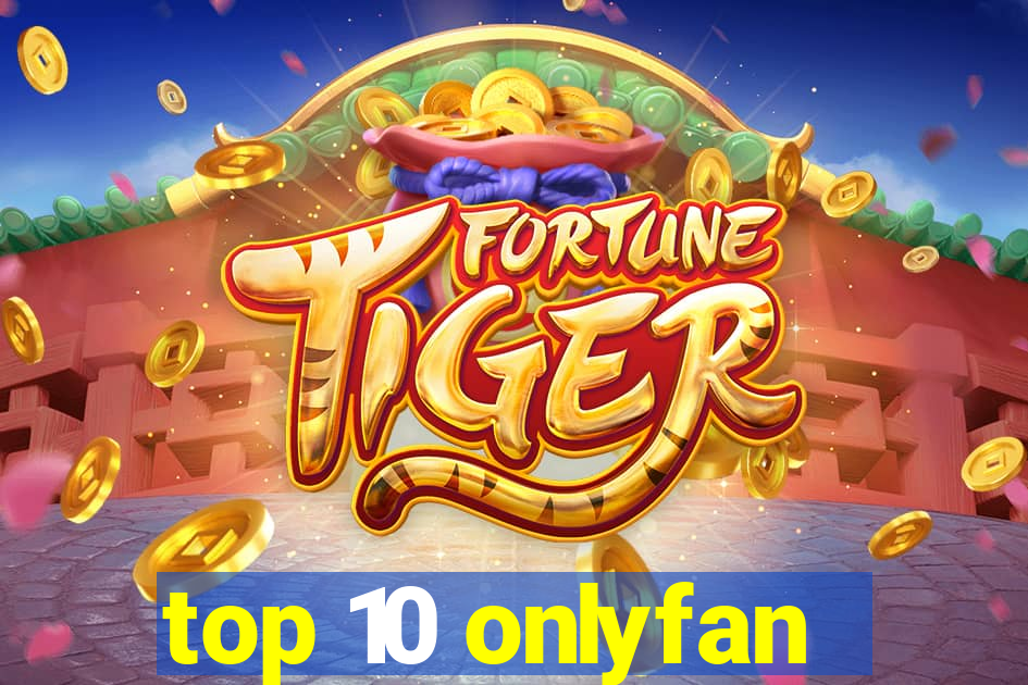 top 10 onlyfan
