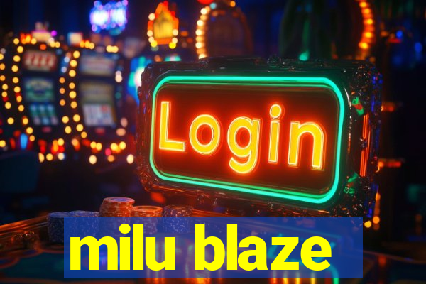 milu blaze